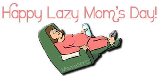 National Lazy Mom’s Day National Lazy Mom’s Day