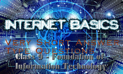 Class 9 - Foundation of Information Technology - Chapter 01 - Internet Basics - Very Short Questions and Answers (#cbsenotes)(#eduvictors)