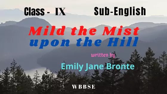 Mild the Mist Upon the Hill by  Emily Jane Bronte Class IX