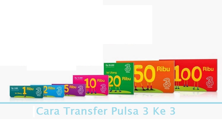 Cara Transfer Pulsa 3 Ke 3 dengan Mudah - Cara Termudah