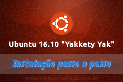 Guia de instalação do Ubuntu 16.10 Yakkety Yak
