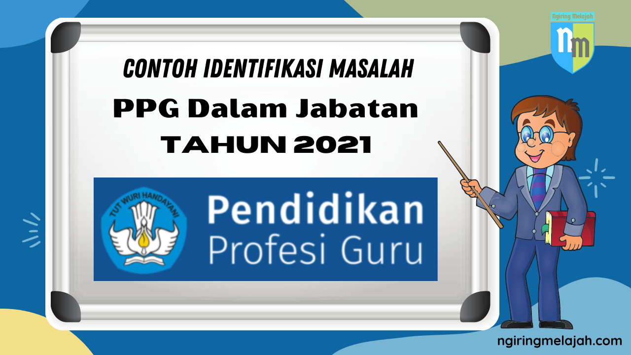 Contoh Identifikasi Masalah (PPG Dalam Jabatan) Ngiring Melajah