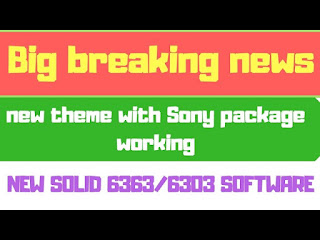 26-03-2019 Sony package software new theme ke saath solid 6363/6303 ke liye 26-03-2019 Sony package software new theme ke saath solid 6363/6303 ke liye