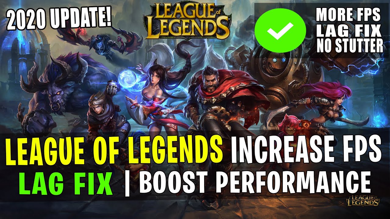 League Of Legends 2020 Increase Your FPS And Fix Lag On Low End PC League Of Legends FPS