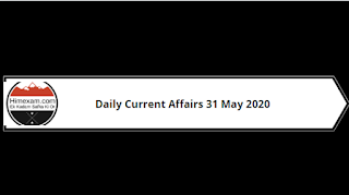 Daily Current Affairs 31 May 2020