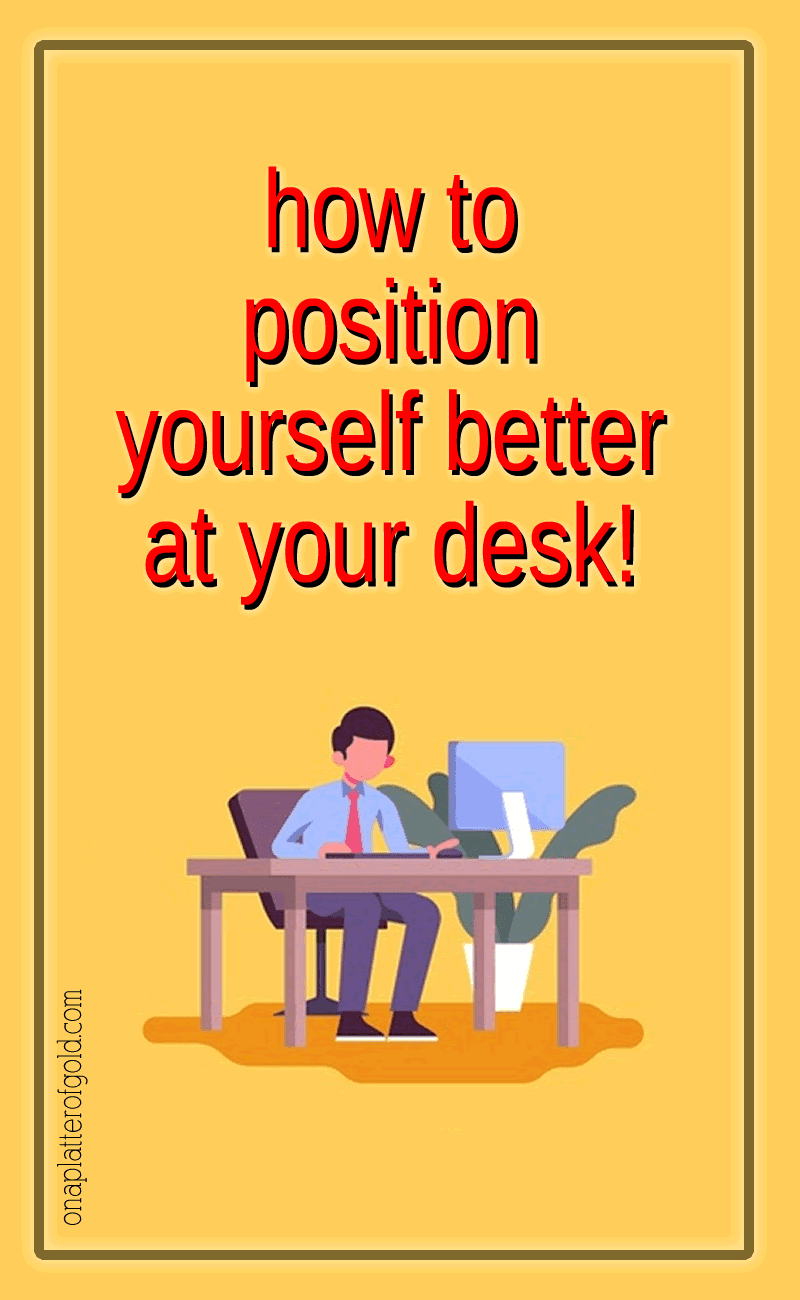 How to Position Yourself Better at Your Desk