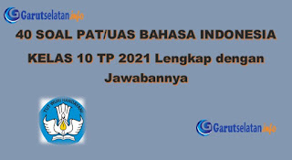 Soal Pat Uas Bahasa Indonesia Kelas 10 Tahun 2021 Lengkap Dengan Jawabannya