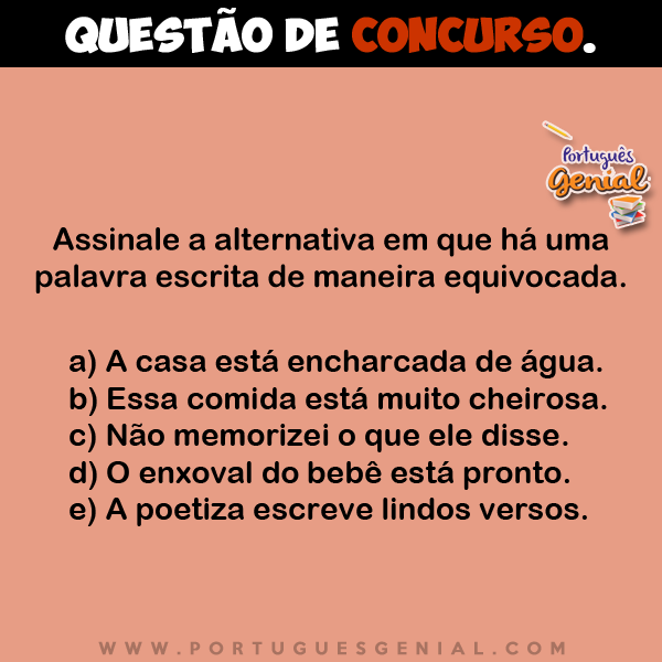 Assinale a alternativa em que há uma palavra escrita de maneira