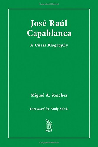 Charlotte Chess Center Blog: José Raúl Capablanca: a chess biography