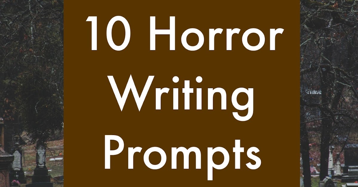 10 Creepy Writing Prompts to Get a Jumpstart on Writing Horror