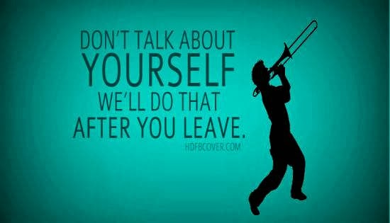 Don't Talk about yourself Don't Talk about yourself