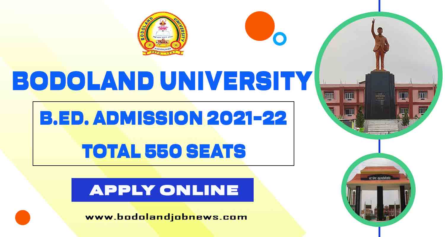 BODOLAND UNIVERSITY B.ED. ADMISSION 202122 TOTAL 550 SEATS APPLY