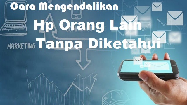 Cara Mengendalikan Hp Orang Lain Tanpa Diketahui 2021 Cara1001 Cara Mengendalikan Hp Orang Lain Tanpa Diketahui 2021 Cara1001