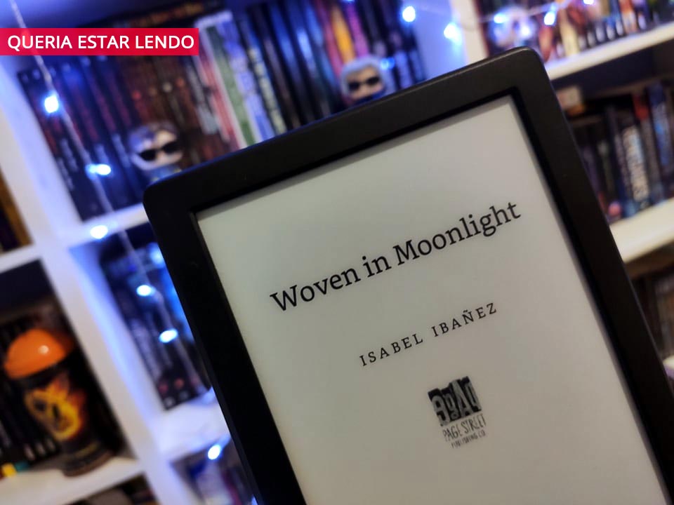 Resenha Woven in Moonlight Queria Estar Lendo
