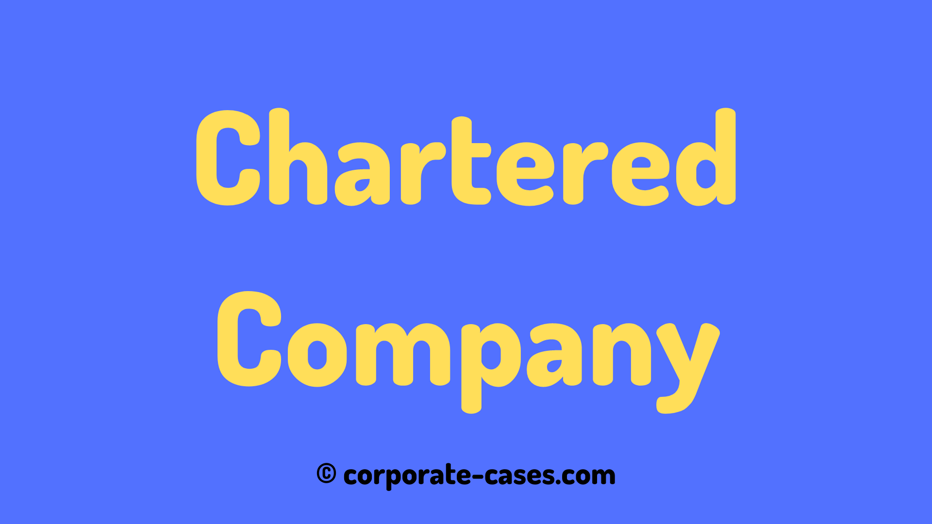 What are Chartered Companies? Meaning and Example