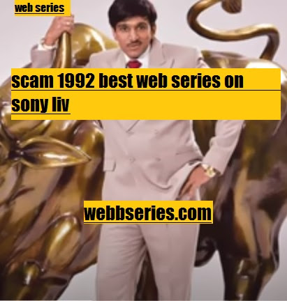 Sony Liv Harshad Mehta Watch Series Where To Watch Scam 1992 The