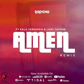 New Audio|Rapcha Ft Lady Jaydee & Kala Jeremiah-Amen Remix|Download Mp3 Audio 