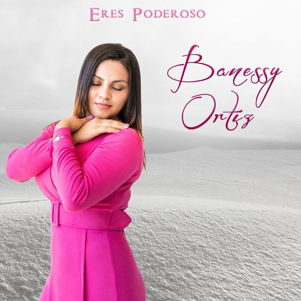 Banessy Ortiz – Eres Poderoso (Single) 2021 (Exclusivo WC)