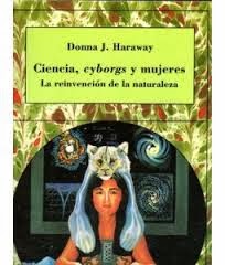 ciencia cyborgs y mujeres la reinvencin de la naturaleza