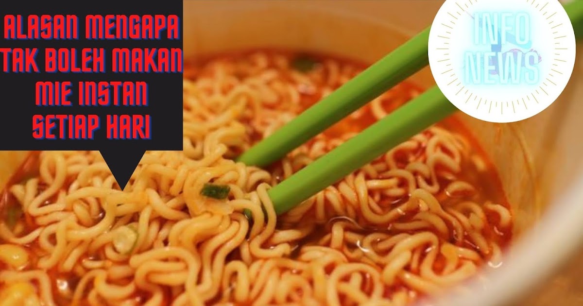 Alasan Mengapa Tak Boleh Makan Mie Instan Setiap Hari