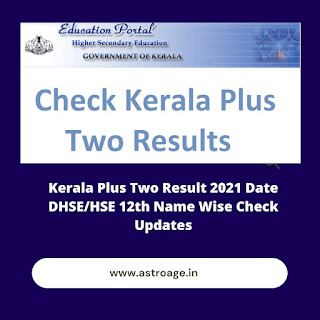 Kerala Plus Two Result 2021 Date DHSE/HSE 12th Name Wise Check Updates