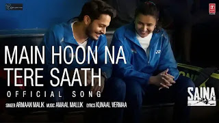 Main Hoon Na Tere Saath Lyrics - Saina - Parineeti Chopra