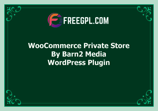 Barn2 Media WooCommerce Private Store Free Download