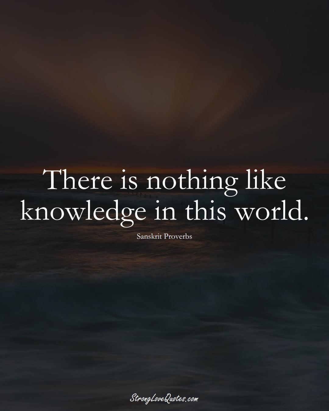 There is nothing like knowledge in this world. (Sanskrit Sayings);  #aVarietyofCulturesSayings