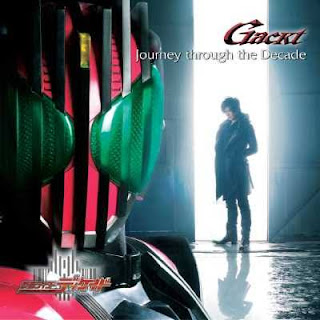 GACKT - Journey Through the Decade | Kamen Rider Decade Opening Theme Song