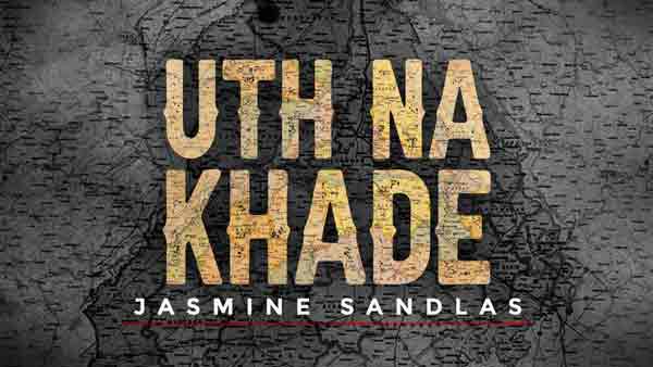 uth na khade jasmine sandlas lyrics