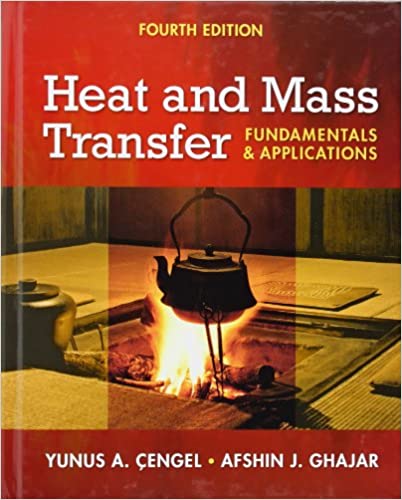 Heat and Mass Transfer: Fundamentals and Applications 4th Edition