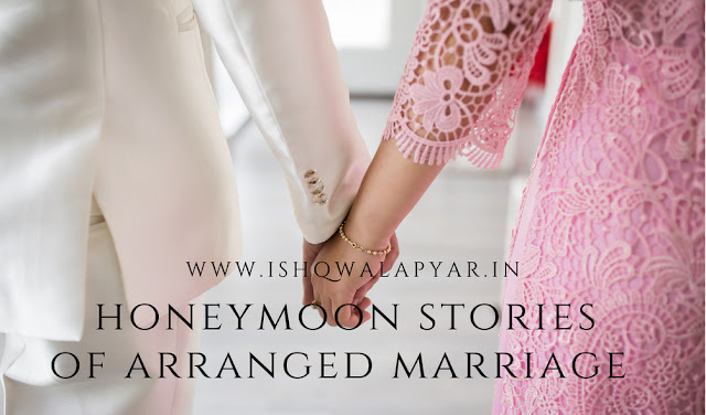 honeymoon stories of arranged marriage