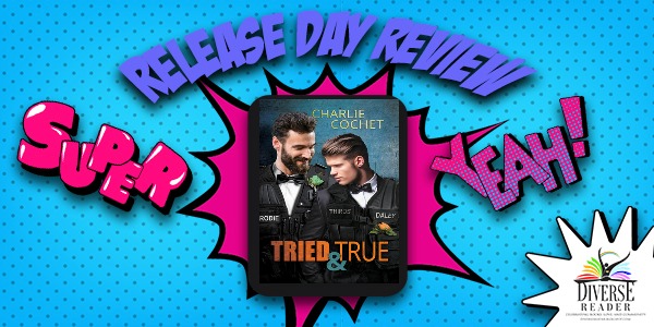 Tried & True by Charlie Cochet Tried & True by Charlie Cochet