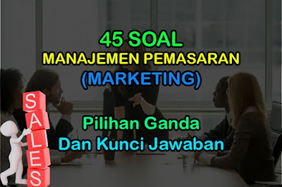 45 Soal Manajemen Pemasaran Pilihan Ganda Jawaban Marketing Muttaqin Id