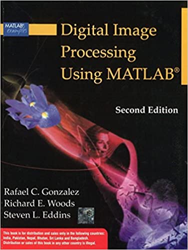 Digital Image Processing Using MATLAB by Ralph Gonzalez (Author), Richard Woods (Author), Steven Eddins (Author) pdf
