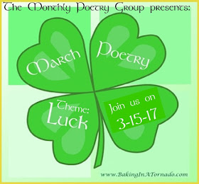 Monthly Poetry Group, March 2017 theme: Luck | Presented by www.BakingInATornado.com | #poem #poetry #MyGraphics