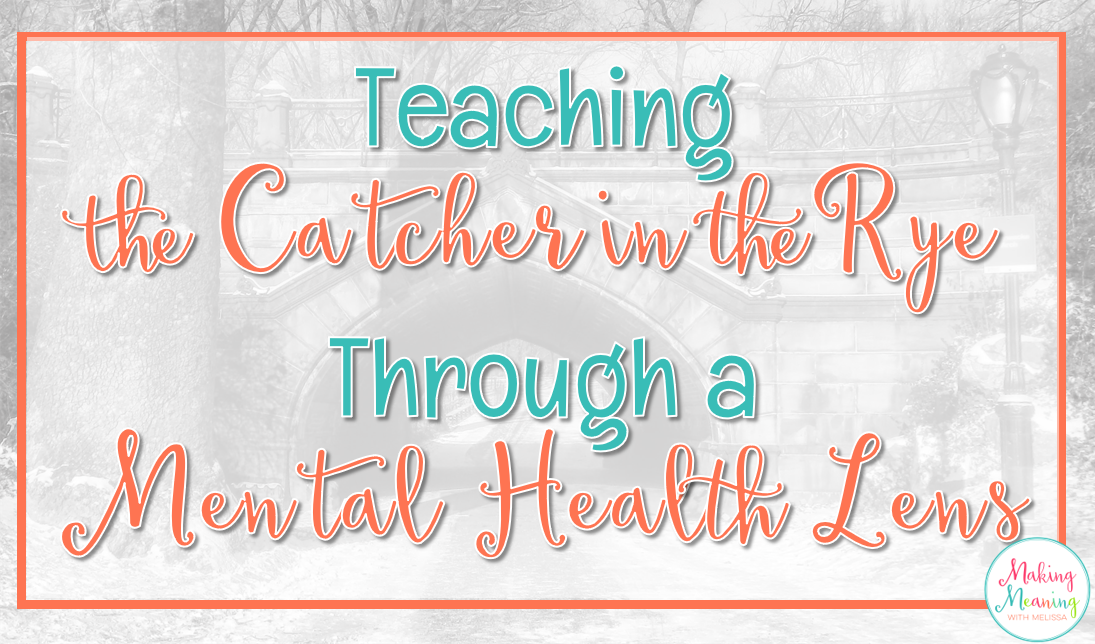 Lessons in Literature The Catcher in the Rye Making Meaning with Melissa