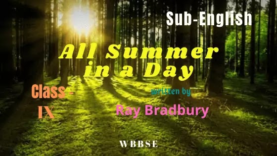 All Summer in a Day by  Ray Bradbury  Class IX