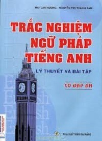 Ngữ Pháp Tiếng Anh Trắc Nghiệm - Mai Lan Hương