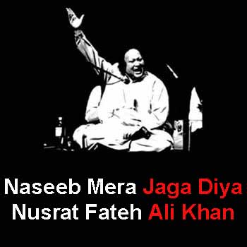 Naseeb Mera Jaga Diya Qawwali Lyrics Nusrat Fateh Ali Khan naseeb mera jaga diya qawwali lyrics
