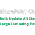 SharePoint Online: Bulk Update All Items in Large List using PowerShell