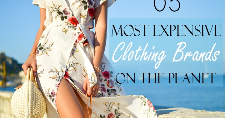 05 Most Expensive Clothing Brands On The Planet - Vestellite