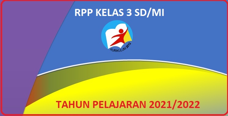 RPP SD/MI Kelas 3 K13 Tahun 2021/2022 Guru NOW