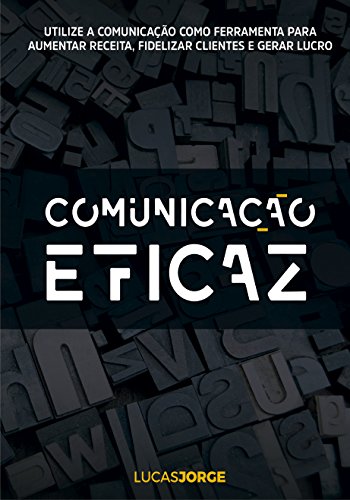 Comunicação Eficaz - Lucas Jorge Comunicação Eficaz - Lucas Jorge