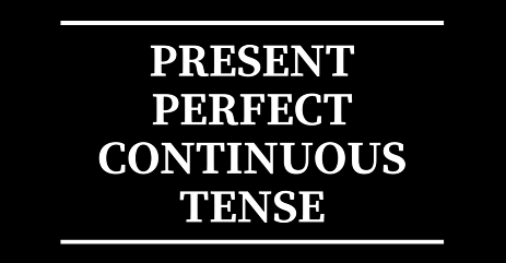 Pengertian Present Perfect Continuous Tense