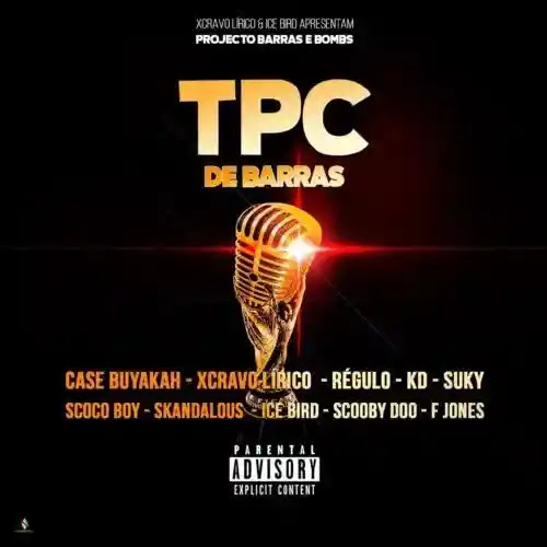 Xcravo Lirico & Ice Bird – TPC de Barras (feat. Case Buyakah, Régulo, KD, Skandalous, Suky, Scoco Scooby & Frank Jonez)