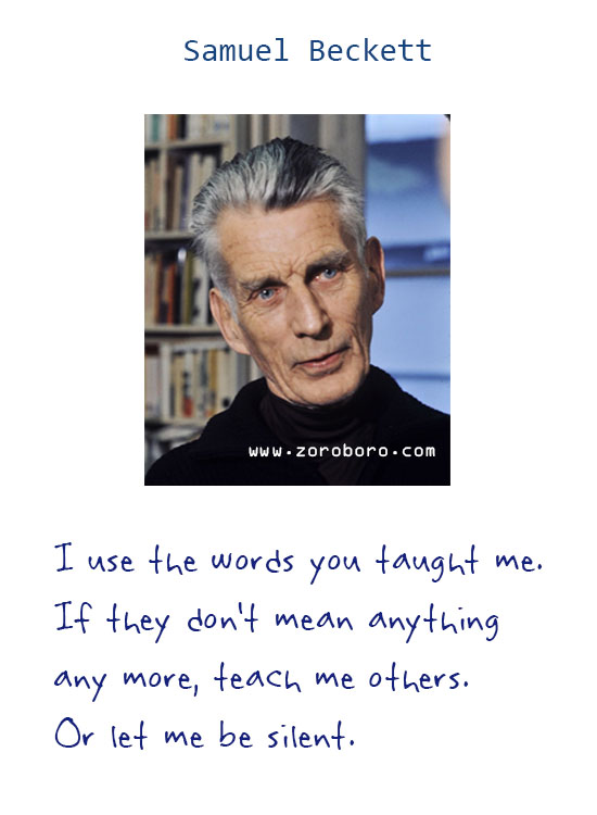 Samuel Beckett Quotes. Existentialism Quotes, Humor Quotes, Samuel Beckett Nihilism Quotes, Silence Quotes, Samuel Beckett Life Quotes, Love Quotes. Samuel Beckett  Books Quotes