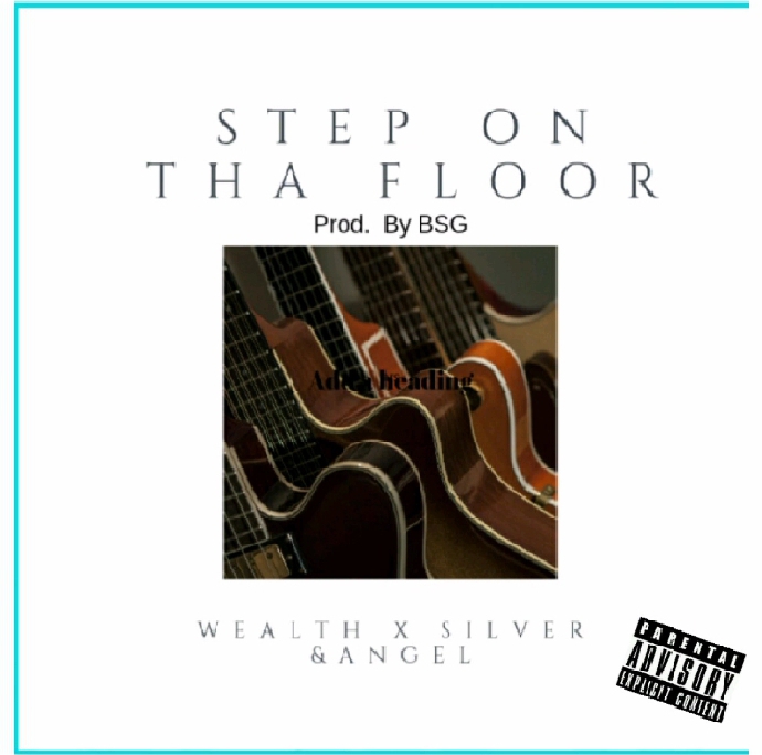 Step On Tha Floor By Wealth X Silver X Angel Mp3 Download
