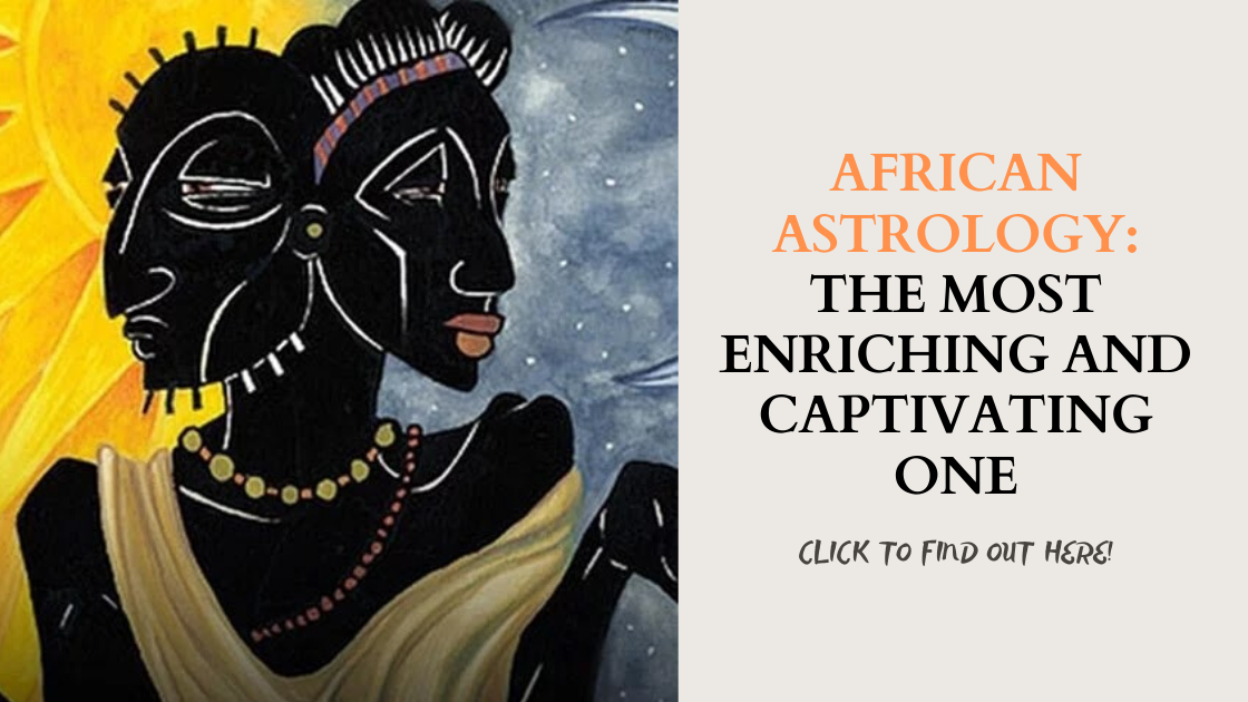 AFRICAN ASTROLOGY- The Most Enriching And Captivating One