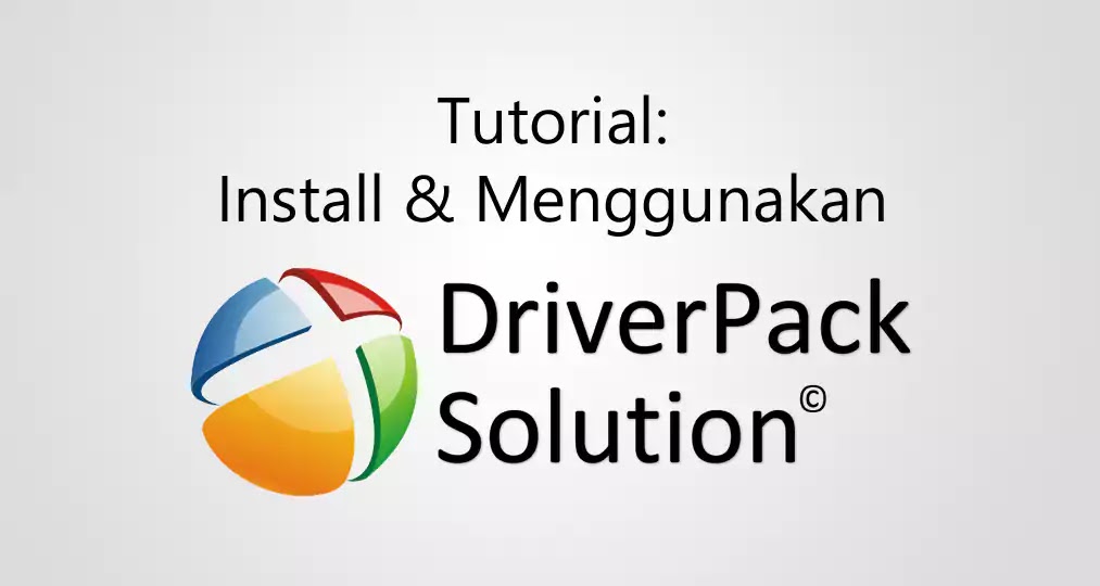 Cara Install dan Menggunakan DriverPack Solution Online Terbaru